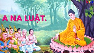 A Na Luật - Đệ tử Thiên nhãn đệ nhất của Phật